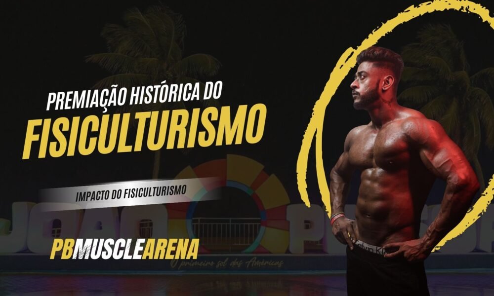 O fisiculturismo da Paraíba toma novos rumos: premiações, categorias e cursos anunciados no PB Muscle Arena.
