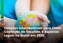 Doações Internacionais para ONGs: Captação de Recursos e Aspectos Legais no Brasil em 2025