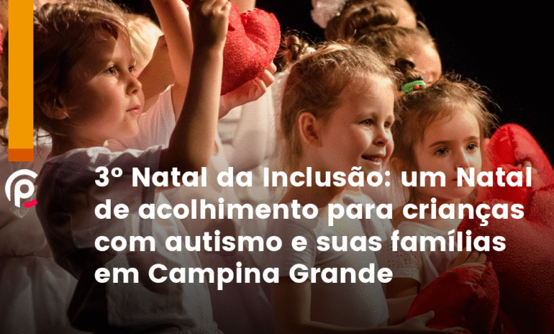 Natal da Inclus&atilde;o re&uacute;ne crian&ccedil;as com autismo e suas fam&iacute;lias em Campina Grande