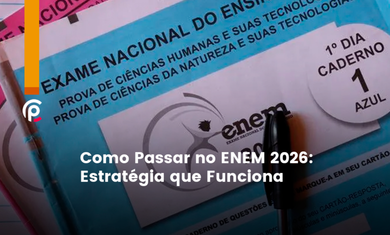 Como Passar no ENEM 2026: Estrat&eacute;gia que Funciona