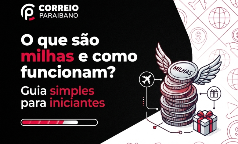 O que s&atilde;o milhas e como funcionam? Guia simples 2026