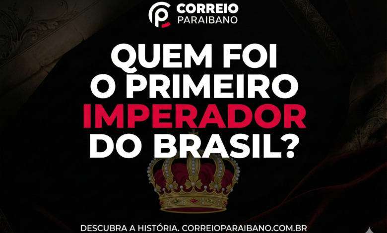 Quem Foi o Primeiro Imperador do Brasil? Atualizado 2026